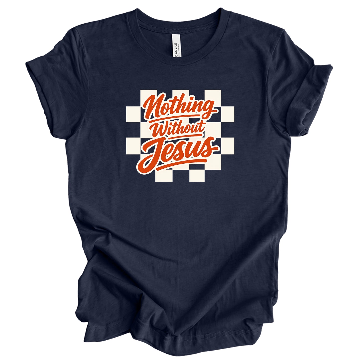 Nothing Without Jesus Graphic Tee