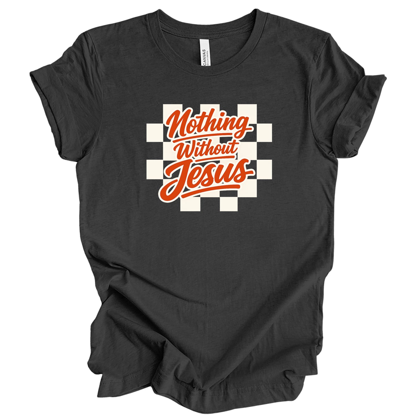 Nothing Without Jesus Graphic Tee