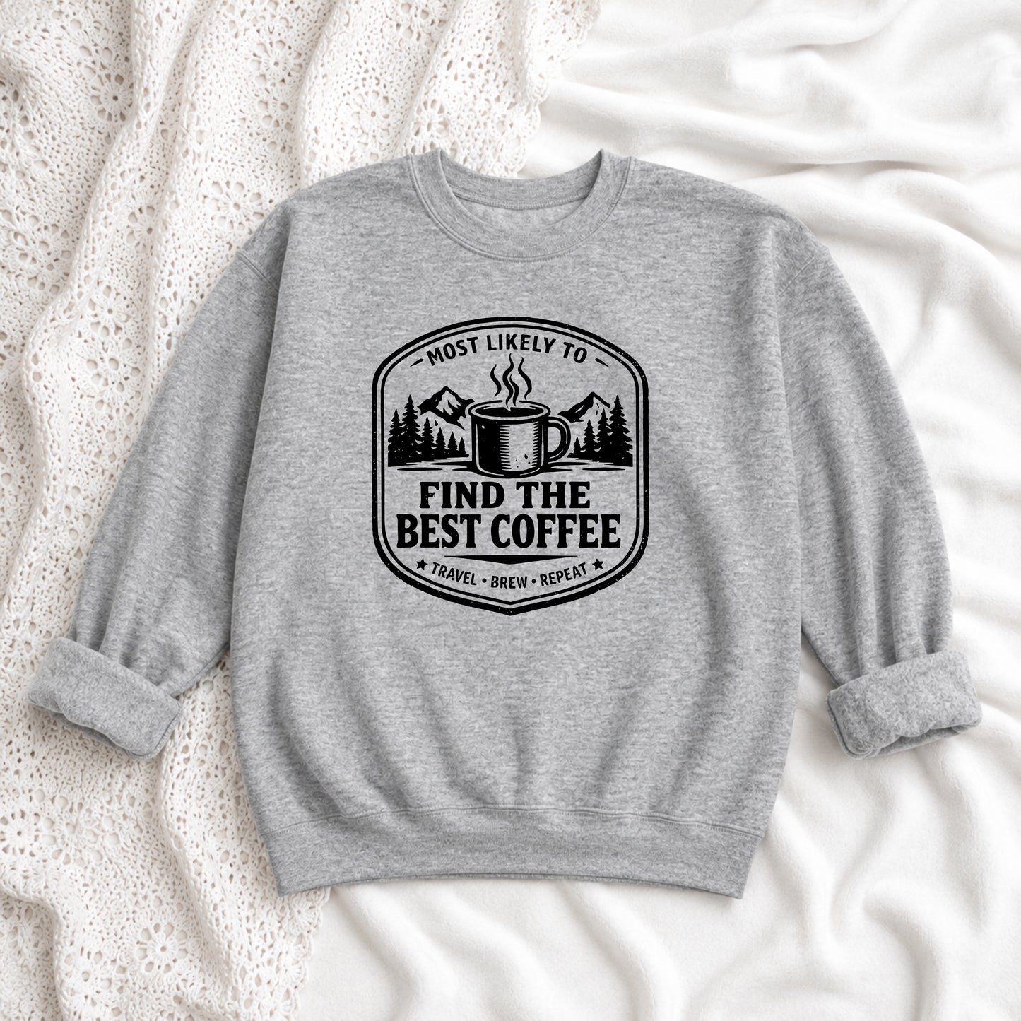 Most Likely to Find the Best Coffee Crewneck Sweatshirt